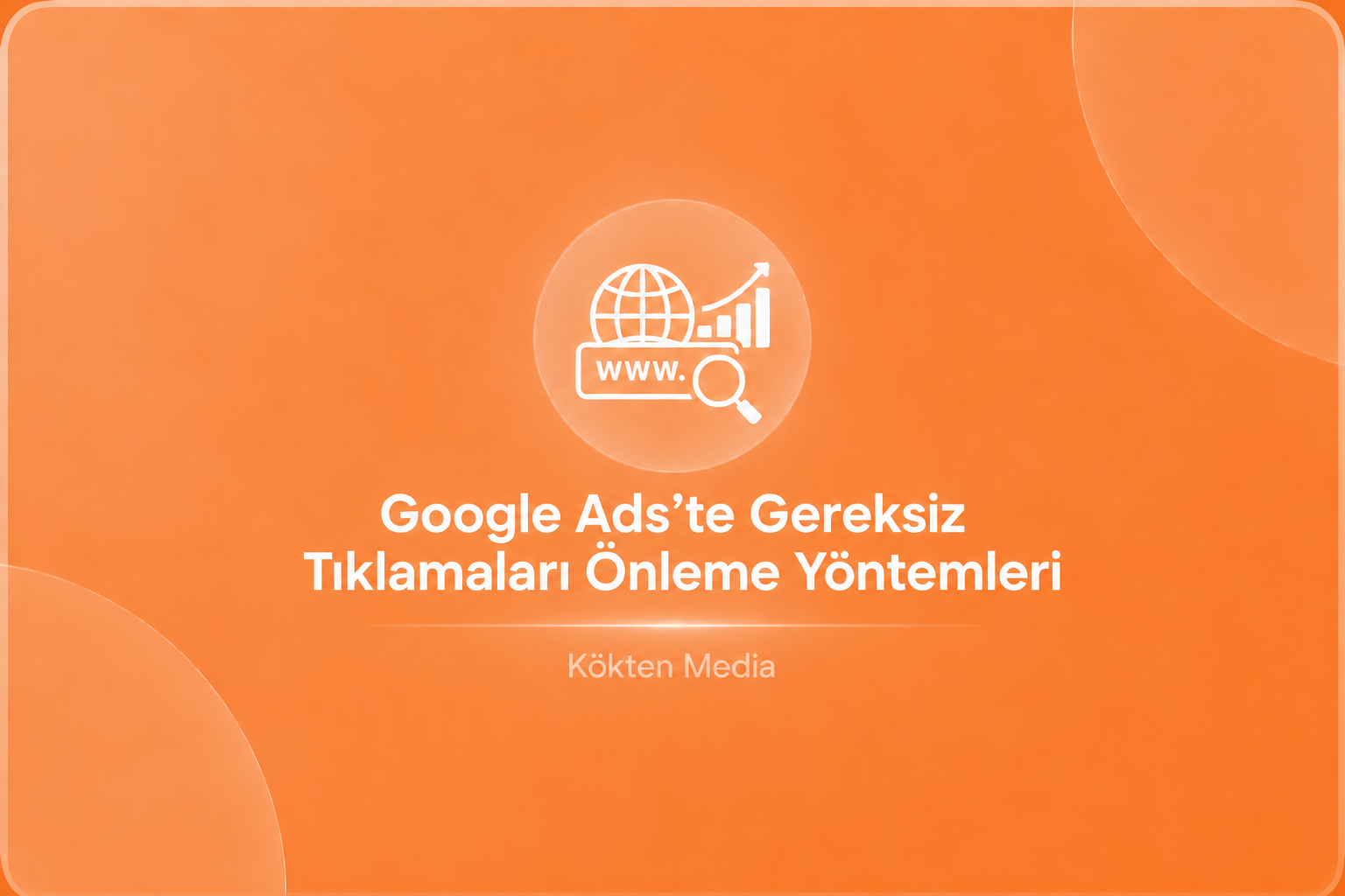 Google Ads’te Gereksiz Tıklamaları Önleme Yöntemleri